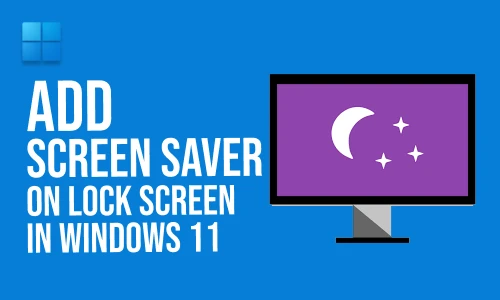 How to add a screen saver on lock screen in Windows 11